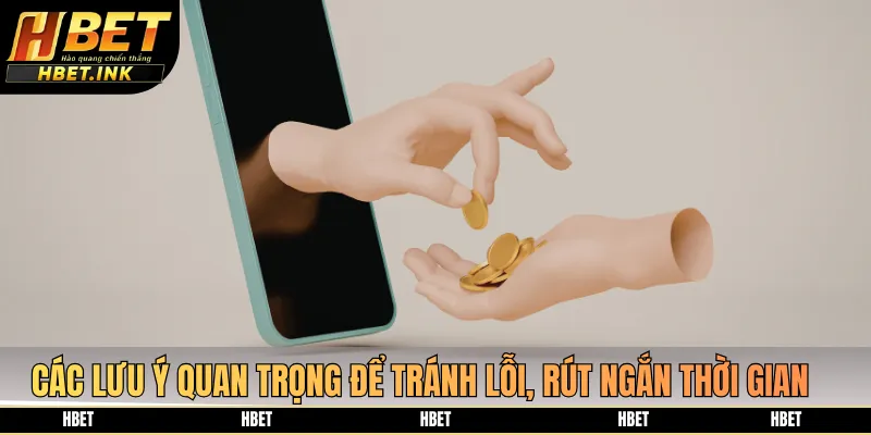 Các lưu ý quan trọng để tránh lỗi, rút ngắn thời gian