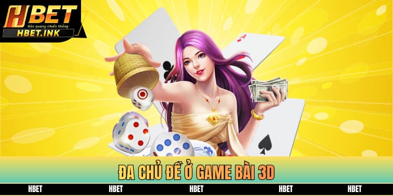 Đa chủ đề ở game bài 3D
