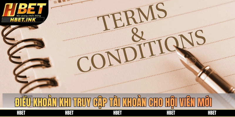 Điều khoản khi truy cập tài khoản cho hội viên mới