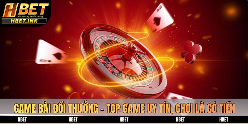 game bài đổi thưởng hbet