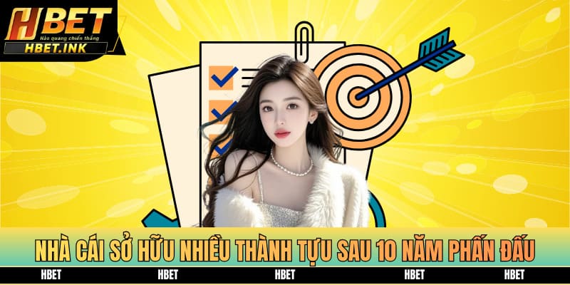 Nhà cái sở hữu nhiều thành tựu sau 10 năm phấn đấu