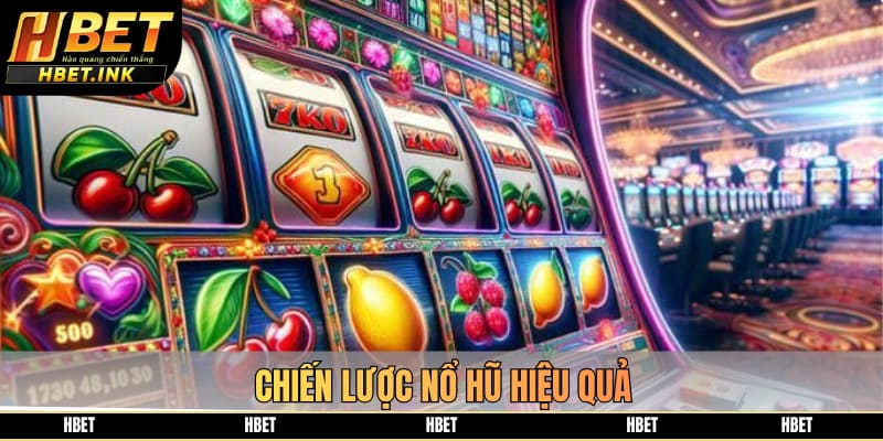 Chiến lược nổ hũ hiệu quả