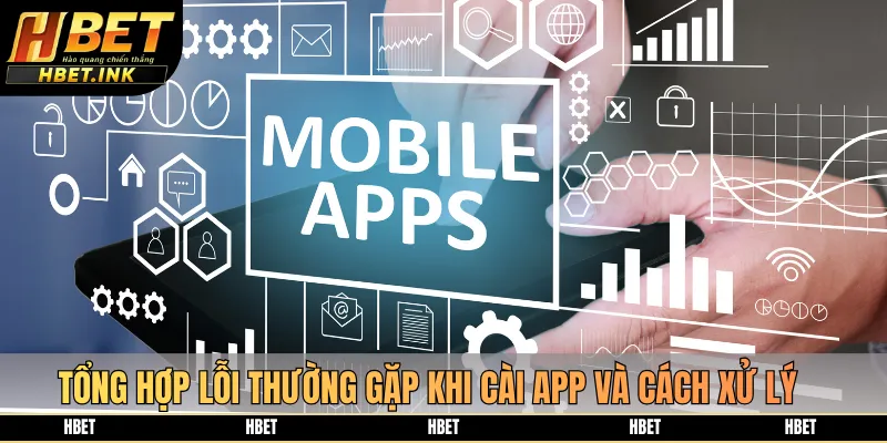 Tổng hợp lỗi thường gặp khi cài app và cách xử lý