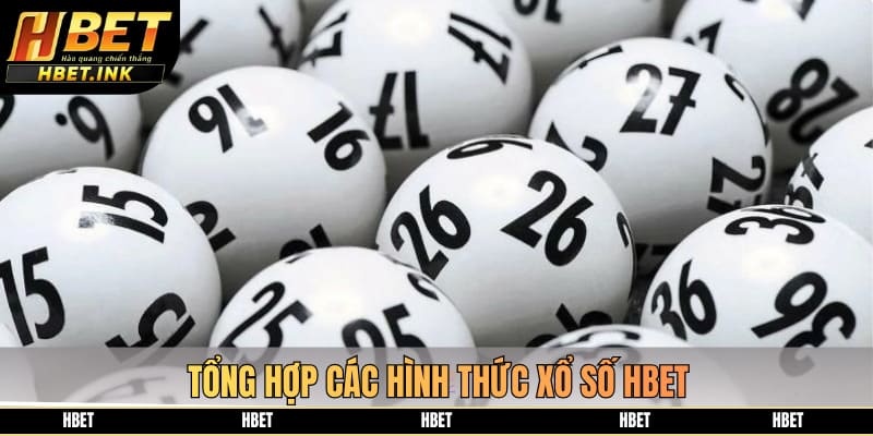 Tổng hợp các hình thức xổ số HBET